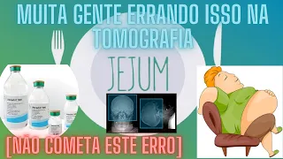 [PARE DE ERRAR] JEJUM E O CONTRASTE IODADO NA TOMOGRAFIA