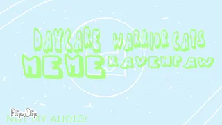 ~ Daycare meme ~ Ft: Ravenpaw and Barley ~ NOT MY AUDIO! ~