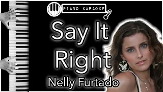 Say It Right - Nelly Furtado - Piano Karaoke Instrumental