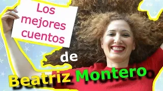 Los mejores cuentos escritos por BEATRIZ MONTERO - Cuentos infantiles - CUENTACUENTOS