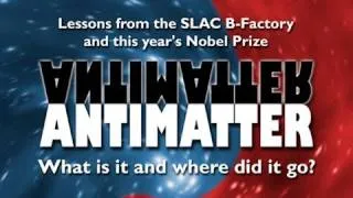 Public Lecture—ANTIMATTER: What is it and where did it go?