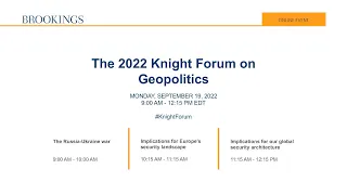 The 2022 Knight Forum on Geopolitics