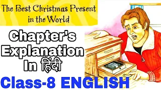 The Best Christmas Present In The World / Chapter Explanation in हिंदी / Class-8 English Chapter 1