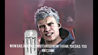 Vergil gives nero monster energy and motivation..