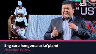 Shukurullo Isroilov - Eng sara hangomalar to'plami