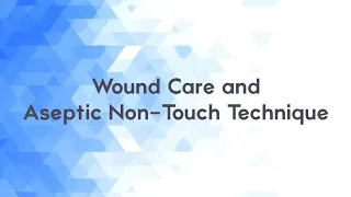 Wound Care and Aseptic Non-Touch Technique