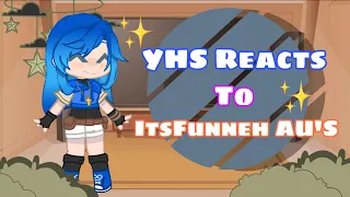 YHS Reacts To ItsFunneh (AU’s) || Gacha Club || Original?