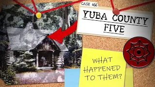 Theories Behind This Strange Disappearance | Yuba County Five