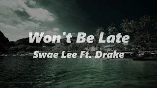 Swae Lee ft. Drake Won't Be Late (Lyrics Video)