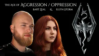 [SKYRIM]  The Age Of Aggression / Oppression - Bart Zeal & Ellyn Storm