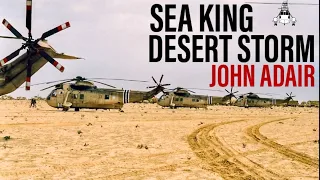 Flying the Sea King In Op Desert Storm | John Adair (Clip)