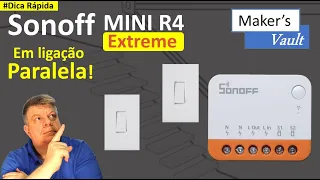 #Dica Rápida - Sonoff Mini R4 Extreme: Como usar em Ligação Paralela