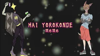 × HAI YOROKONDE | meme ×