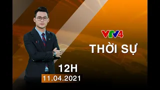 Bản tin thời sự tiếng Việt 12h - 11/04/2021| VTV4