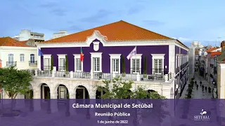 Reunião  da Câmara  Municipal de Setúbal - 1 de junho de 2022