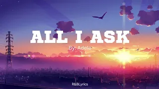 Adele - All I Ask (Lyrics)