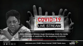 Basic Education Department media briefing on readiness for the reopening of schools : 07 June 2020