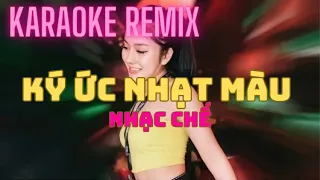 KARAOKE REMIX - KÝ ỨC NHẠT MÀU CHẾ - BEAT CHUẨN CỰC CĂNG - Ai biểu em ngu em chê anh nghèo hottiktok