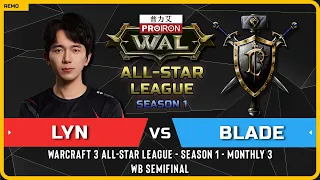 WC3 - [ORC] Lyn vs Blade [HU] - WB Semifinal - Warcraft 3 All-Star League - Season 1 - Monthly 3