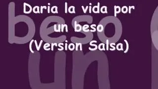 Doy La Vida Por Un Beso Salsa