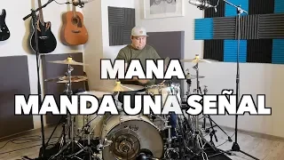 MANA -  Manda una señal (Drum Cover #73)