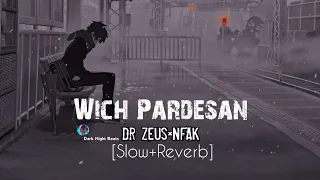 Wich Pardesan Dr Zeus×NFAK [Slow+Reverb] use Headphones 🎧