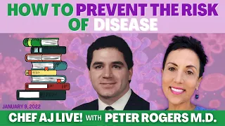 How To Prevent The Risk of Disease | Chef AJ LIVE! with Peter Rogers M.D.