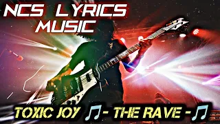 Toxic Joy - The Rave (Lyrics) [NCS Release]