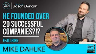 Learn from a SERIAL ENTREPRENEUR- The Root Of All Success Ft. Mike Dahlke