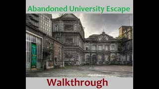 Walkthrough Abandoned University Escape