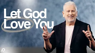 Let God Love You | Seeing God As A Perfect Father | Louie Giglio