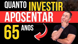 Quanto Você Precisa INVESTIR para se APOSENTAR  aos 65 Anos?