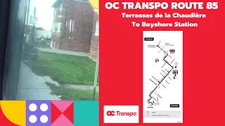 OC Transpo Route 85 - Terrasses de la Chaudière To Bayshore Station - Full Route
