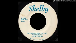 Larry Donn - Trying To Get To You - Shelby (AR)
