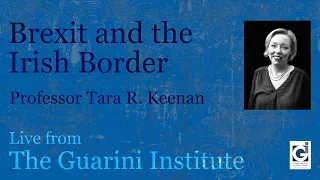 Live from the Guarini Institute - Prof Tara Keenan on Brexit and the Irish Border