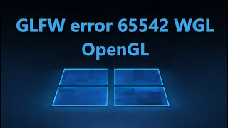 Как исправить ошибку GLFW error 65542 WGL OpenGL в Windows 11/10