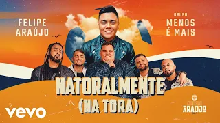 Felipe Araújo, Grupo Menos É Mais - Natoralmente (Na Tora)