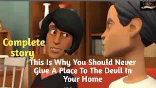 This Is Why You Should Never Give A Place To The Devil In Your Home - complete - Christian Animation