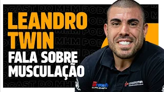 O GUIA da MUSCULAÇÃO (com Leandro Twin) | PODCAST do MHM