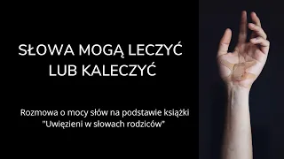 Słowa leczą słowa kaleczą. Rozmowa o mocy słów: Agnieszka Kozak i Elżbieta Więcław