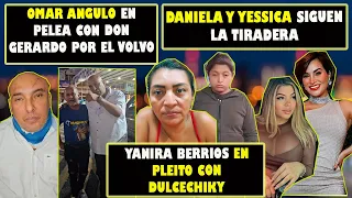 Yanira Berrios contra DulceChicky, Omar Angulo Contra Gerardo, Yessica y Daniela tiradera