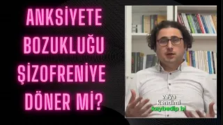 Anksiyete Şizofreniye Dönüşür Mü?