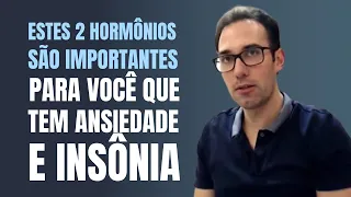 ESTES 2 HORMÔNIOS SÃO IMPORTANTES PARA VOCÊ QUE TEM ANSIEDADE E INSÔNIA