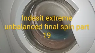 Indesit extreme unbalanced final spin part 19 (banging, moved 1 cm)