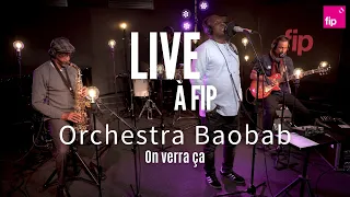 Live à FIP : Orchestra Baobab "On verra ça"