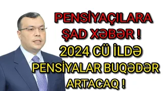 Pensiya Alanlara ŞAD XƏBƏR ! 2024 çu ilin Yanvarında Pensiyalar Buqədər Artacaq !