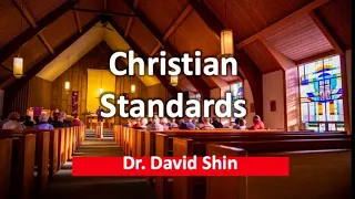 Christian Standards  | Dr  David Shin