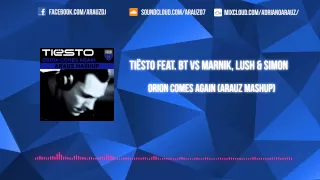 Tiësto feat. BT vs Marnik, Lush & Simon - Orion Comes Again (Arauz Mashup)
