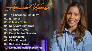 Amanda Wanessa - Tá Chorando Por Quê?, É Adorar,... (Voz e Piano) Hinos evangélicos 2024