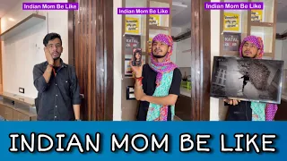 Indian Mom Be Like | Chimkandi